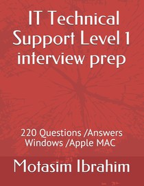 IT Technical Support Level 1 interview Prep: 220 Questions/Answers .Windows /Apple Mac OS