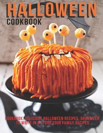 Halloween Cookbook: Cookbook Delicious Halloween Recipes Organizer To Write in & Store Your Family Recipes