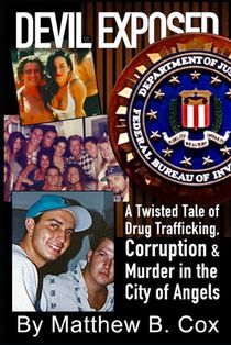 Devil Exposed: A Twisted Tale of Drug Trafficking, Corruption & Murder in the City of Angels