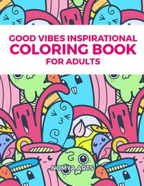 Good Vibes Inspirational Coloring Book for Adults: 50 Relaxing Coloring Activities, Inspirational Quotes And Motivational Sayings To Find What's Your