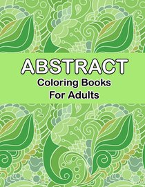 Abstract coloring books for adults: Abstract Pattern Coloring pages for Mindfulness Activity, Stress Relieving, art coloring book adult Relaxation and voorzijde