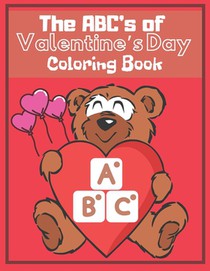 The ABC's of Valentine's Day Coloring Book: Alphabet For Kids Adults Love Kiss Cute Animal