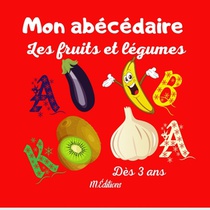 Mon abécédaire les fruits et légumes: Cherche les mots commençant par Dès 3 ans De belles images pour jouer avec les 26 lettres de l'alphabet 52 pages