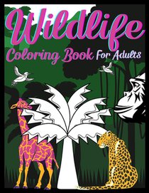 Wildlife Coloring Book For Adults: An Adult Coloring Book Featuring Intricate Forest Animals For Stress Relief And Relaxation