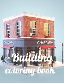 Building coloring book: A Coloring Book of 35 Unique Stress Relief building Coloring Book Designs Paperback