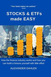 STOCKS & ETFs made easy: How the finance industry works and how you can build a fortune yourself with little effort