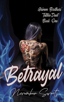 Betrayal: (Grimm Brothers' Tattoo Duet Book One)