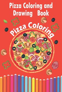 Pizza Coloring and Drawing Book, Pizza Coloring: For Kids Ages 3-8 => Fun with Coloring Delicious Pizza and Drawing parts of the Pizzas, Great Activit