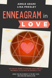 Enneagram in Love: 3 books in 1: The Spiritual Journey to Overcome Couple Conflicts and Embrace Success with the 9 Personality Type. Brin