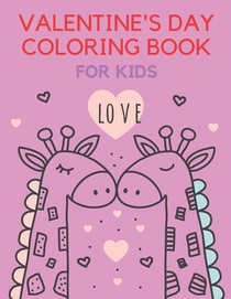 Valentine's Day Coloring Book For Kids: Coloring Book FOr Kids 4-8 Make Them Happy Love Passion