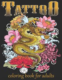 Tattoo Coloring Book For Adults: Over 60 Coloring Pages For Adult Relaxation With Beautiful Modern Tattoo Designs Such As Sugar Skulls, Hearts, Roses