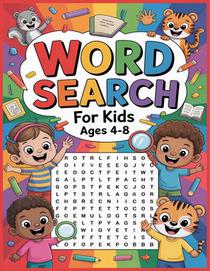 Word Search for Kids Ages 4-8: 102 Word Search Puzzles, and hundreds of hidden words you need to find, practice spelling, learn vocabulary, improve re