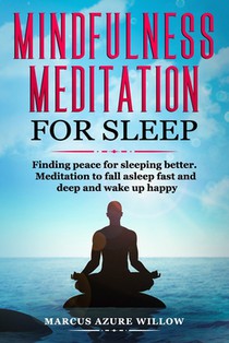 Mindfulness meditation for sleep: Finding peace for sleeping better. Meditation to fall asleep fast and deep and wake up happy.