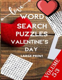 Love Word Search Puzzles Valentine's Day Large Print Volume 53: word search games for Adults, 8.5*11 large print word search books
