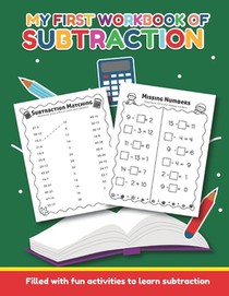 My First Workbook of Subtraction Filled with fun activities to learn subtraction: For Preschool, Kinder and 1st grade, Ages 4 and up, Crossword, color