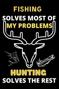 Fishing solves most of my problems hunting solves the rest: Best gift for hunting and fishing lover girls, man, women