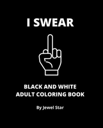 I Swear Black and White Adult Coloring Book