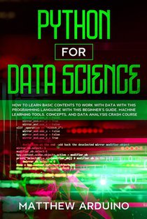 Python for Data Science: how to learn basic contents to work with data with this programming language with this beginner's guide. Machine learn
