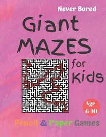 GIANT MAZES for Kids: Puzzle Games Age 6-10:: NEVER BORED Paper & Pencil Games -- Kids Activity Book, Pink- Find your way - Fun Activities f
