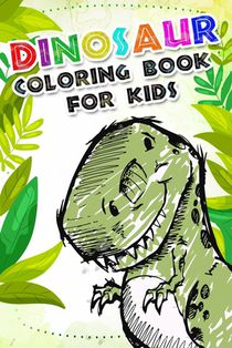 Dinosaur Coloring Book for kids: Fantastic Dinosaur Coloring Book For Boys and Girls Packed with Real, 100 Adorable Cartoon Dinosaur Coloring Pictures