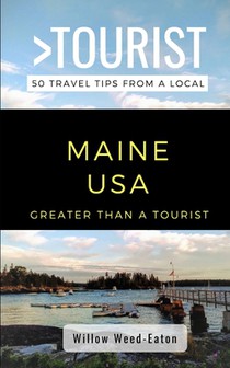 Greater Than a Tourist- Maine USA: 50 Travel Tips from a Local