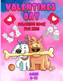 valentines day coloring book for kids ages 6-12: valentines day coloring book animals for boys and girls ages 4-5-6-7-8-9-10-11-12/ animal coloring bo