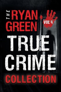 The Ryan Green True Crime Collection
