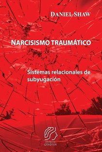 Narcisismo traumático: Sistemas relacionales de subyugación