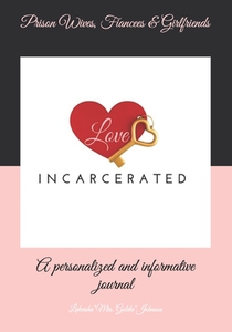 Prison wives, Fiancées & Girlfriends Journal: A Personalized and Informative Journal