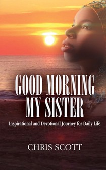 Good Morning My Sister: Inspirational & Devotional Journey for Daily Life