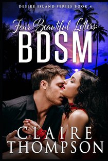 Four Beautiful Letters: BDSM: Desire Island Series - Book 4