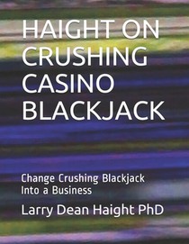 Haight on Crushing Casino Blackjack: Change Crushing Blackjack Into a Business
