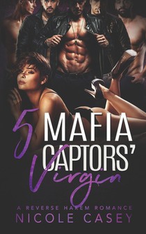 Five Mafia Captors' Virgin: A Reverse Harem Romance