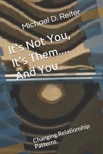 Its Not You, Its Them....And You: Changing Relationship Patterns