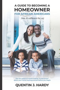 A Guide to Becoming a Homeowner for African-Americans (Yes it is different for us): Get the peace of mind of being 