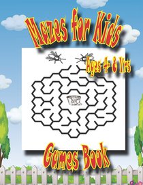 Mazes For Kids Age 4-8 Yrs Games Book: Easy Beautiful Funny Maze Puzzles for Kids - Activity Workbook Gift For Birthday Anniversary Puzzle Lovers