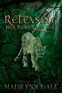 Releasing Her Power Within: Fae Shifters Book One