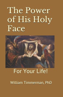 The Power of His Holy Face: For Your Life!