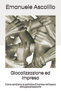 Glocalizzazione ed impresa: Come cambiano le politiche d'impresa nell'epoca della glocalizzazione