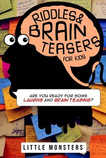 Riddles and Brain teasers for Kids: 300+ questions for Kids and Family- Riddles and Brain Teasers that will challenge the whole family- For Kids aged