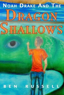 Noah Drake And The Dragon Shallows: A Christian Fiction Adventure