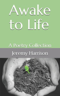 Awake to Life: A Poetry Collection