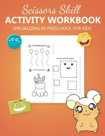 Scissors Skill Activity Workbook Specializing In Preschool for kids: Practice Cutting Animals, Shapes & Lines - scissors cutting book for preschoolers