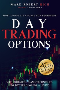 Day Trading Options: Most Complete Course for Beginners with Strategies and Techniques for Day Trading for a Living