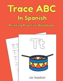 Trace ABC In Spanish: Printing Practice Workbook: Traceable Alphabet Worksheets For Preschoolers