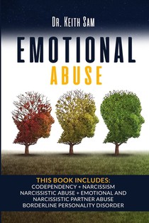 Emotional Abuse: 5 Books in 1: Codependency + Narcissism + Narcissistic Abuse + Emotional and Narcissistic Partner Abuse + Borderline P