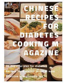 Chinese recipes for diabetes cooking magazine: 28 day meal plan for diabetics、 Recipes for diabetics to eat at ease、 Effective hypoglyce