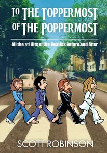 To the Toppermost of the Poppermost!: All the #1 Hits of the Beatles, Before and After