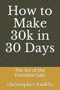 How to Make 30k in 30 Days: The Art of the Frontline Sale