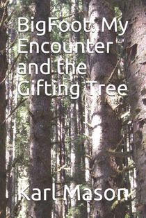 BigFoot: My Encounter and the Gifting Tree